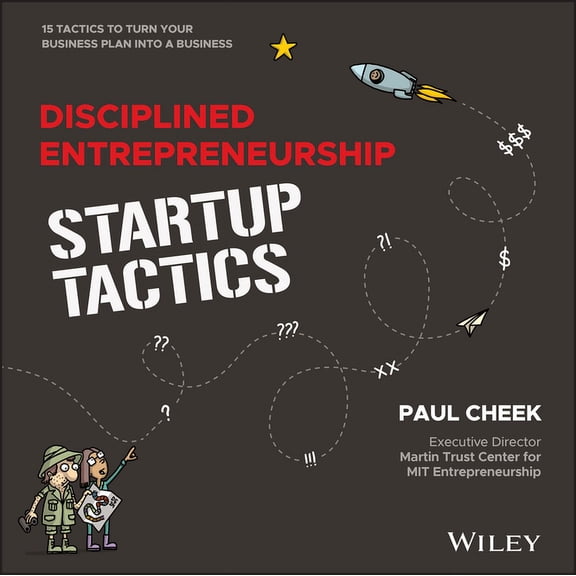 Disciplined Entrepreneurship Startup Tactics: 15 Tactics to Turn Your Business Plan Into a Business, (Hardcover)