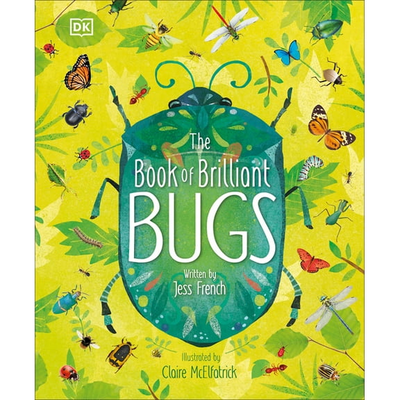 The Magic and Mystery of the Natural Wor The Book of Brilliant Bugs, (Hardcover)