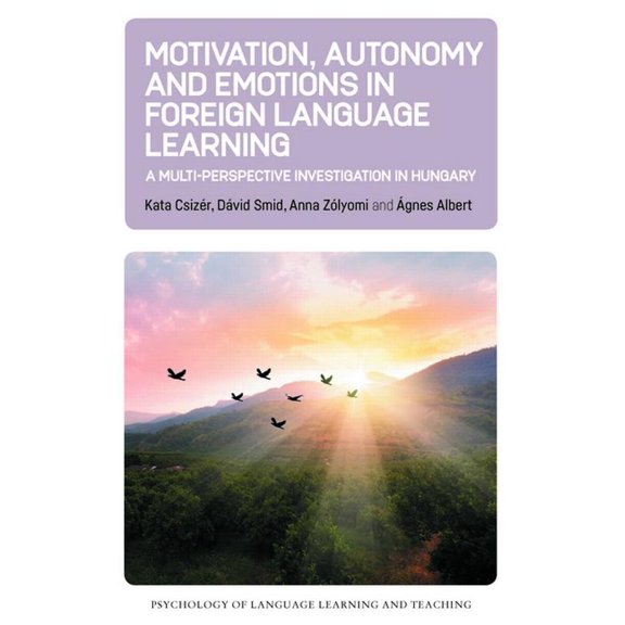 Psychology of Language Learning and Teac Motivation, Autonomy and Emotions in Foreign Language Learning: A Multi-Perspective Investigation in Hungary, Book 27, (Paperback)