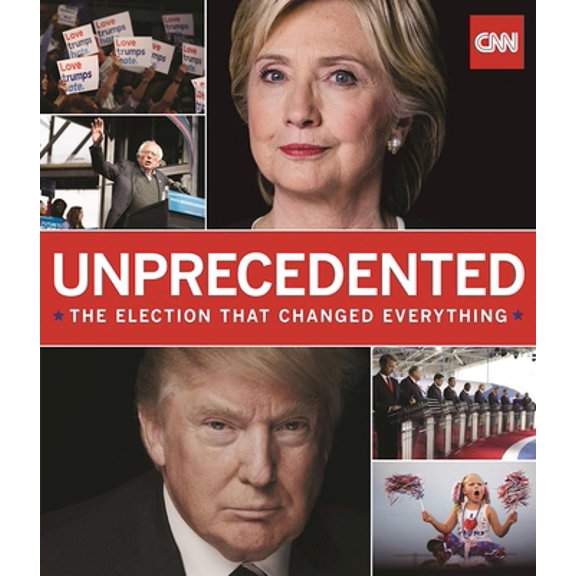 Pre-Owned Unprecedented: The Election That Changed Everything (Hardcover) 1595910964 9781595910967