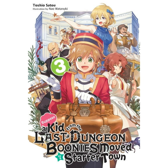 Suppose a Kid from the Last Dungeon Boonies Moved to a Starter Town (light novel): Suppose a Kid from the Last Dungeon Boonies Moved to a Starter Town, Vol. 3 (light novel) (Series #3) (Paperback)