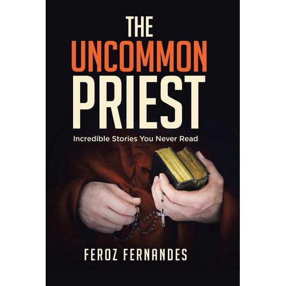 The Uncommon Priest : Incredible Stories You Never Read (Hardcover)