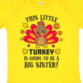 thumbnail image 4 of Inktastic This Little Turkey is Going to Be a Big Sister Girls Baby Bodysuit, 4 of 5