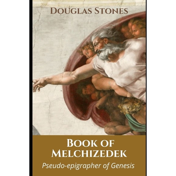 Book of Melchizedek: Pseudo-epigrapher of Genesis, (Paperback)