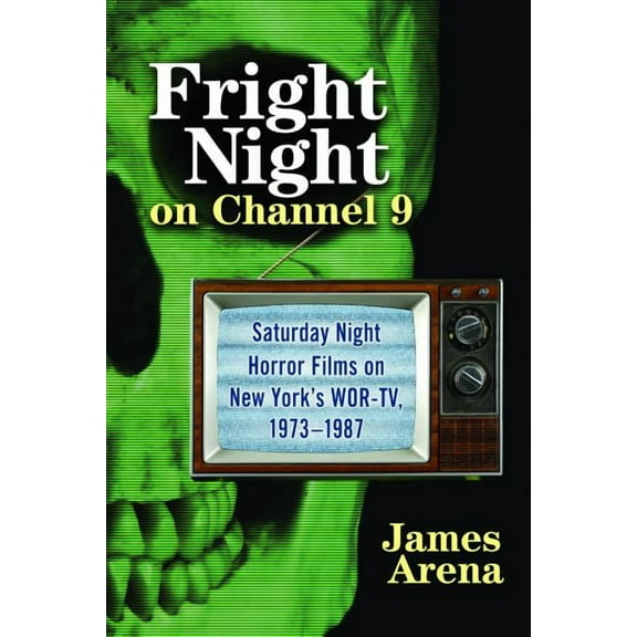 Fright Night on Channel 9: Saturday Night Horror Films on New York's WOR-TV, 1973-1987, (Paperback)