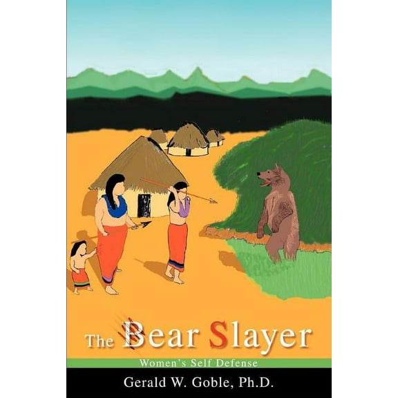 The Bear Slayer: Women's Self Defense, (Paperback)