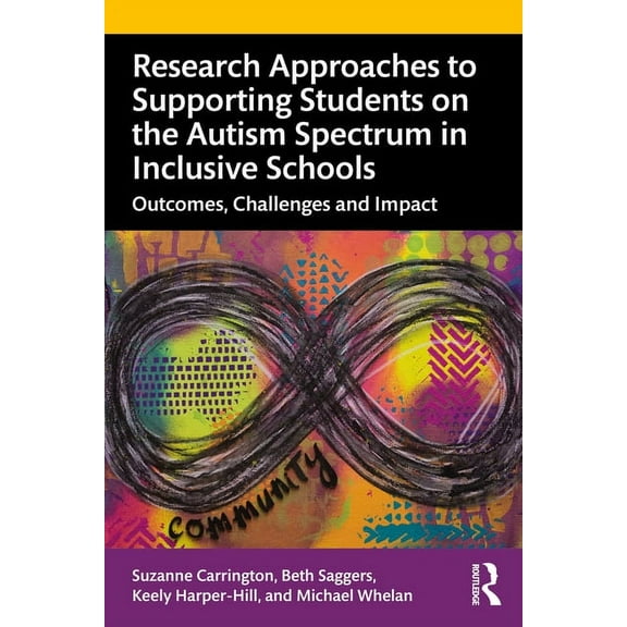Research Approaches to Supporting Students on the Autism Spectrum in Inclusive Schools: Outcomes, Challenges and Impact, (Paperback)
