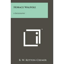 Horace Walpole : A Biography