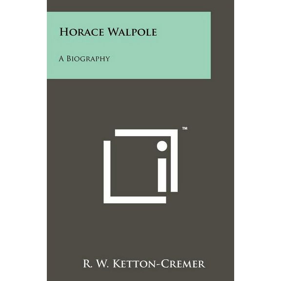 Horace Walpole : A Biography