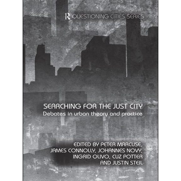 Questioning Cities Searching for the Just City: Debates in Urban Theory and Practice, (Paperback)