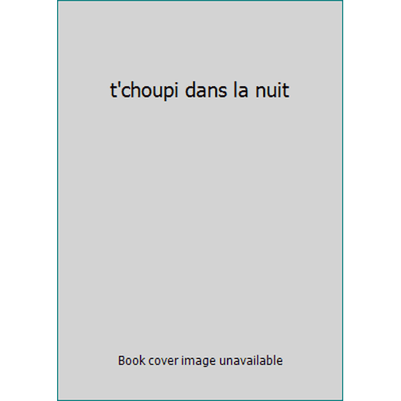 Pre-Owned t'choupi dans la nuit (Hardcover) 2092022393 9782092022399