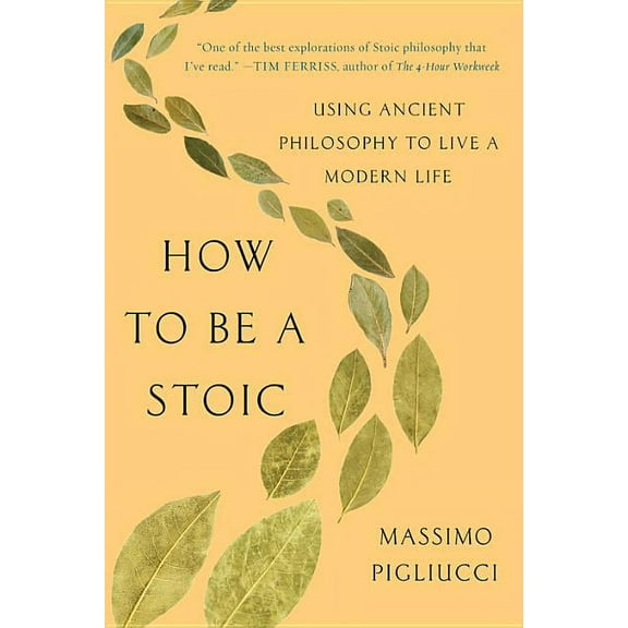 How to Be a Stoic: Using Ancient Philosophy to Live a Modern Life, (Paperback)