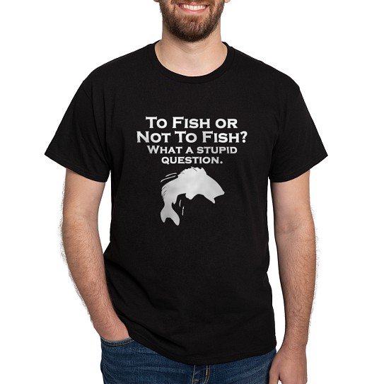 CafePress - To Fish Or Not To Fish T Shirt - Men's Classic Cotton T-Shirts