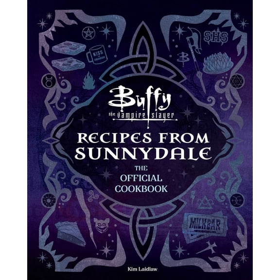 Buffy the Vampire Slayer: Recipes from Sunnydale: Sink Your Teeth Into the Hellmouth's Tastiest Bites, (Hardcover)