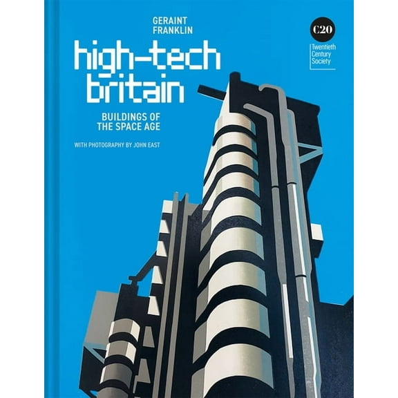High-Tech Britain: Futuristic Buildings 1968-Today, (Hardcover)