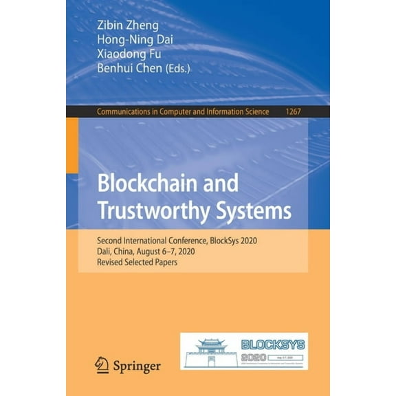 Communications in Computer and Informati Blockchain and Trustworthy Systems: Second International Conference, Blocksys 2020, Dali, China, August 6-7, 2020, Revis, Book 1267, (Paperback)