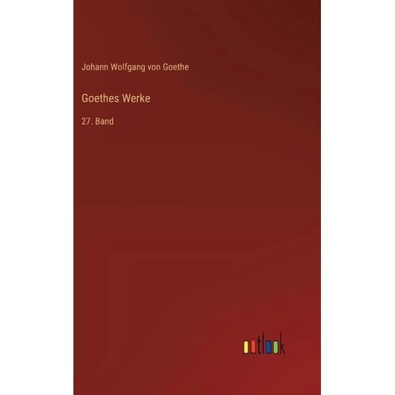 Goethes Werke: 27. Band, (Hardcover)