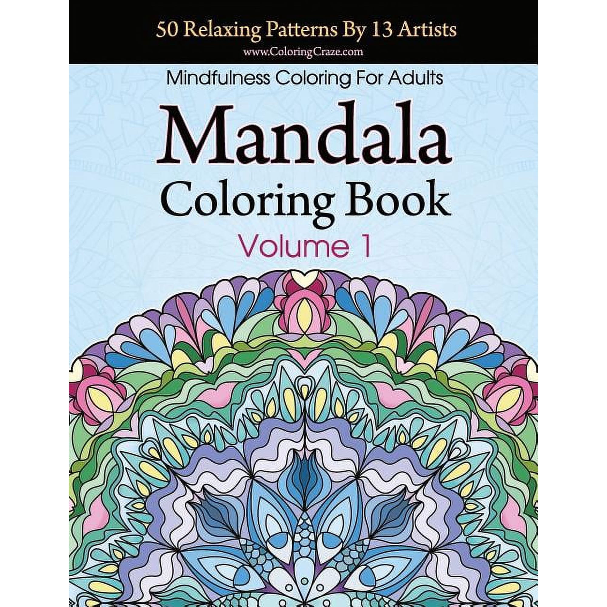 Stress Relieving Mandala Collection Mandala Coloring Book: 50 Relaxing Patterns By 13 Artists, Mindfulness Coloring For Adults Volume 1, Book 1, (Paperback)