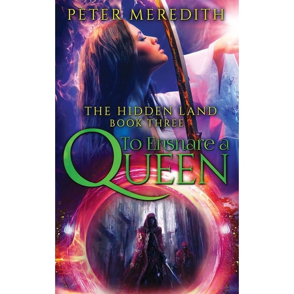 To Ensnare a Queen : The Hidden Land Novel 3
