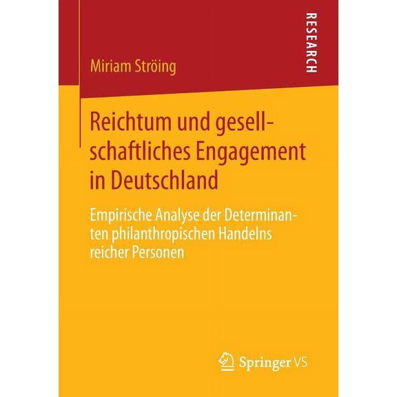 Reichtum Und Gesellschaftliches Engagement in Deutschland: Empirische Analyse Der Determinanten Philanthropischen Handel, (Paperback)
