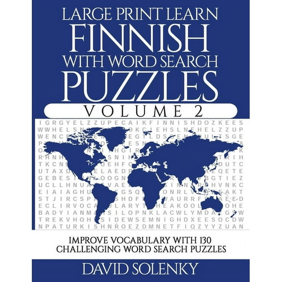 Large Print Learn Finnish with Word Search Puzzles Volume 2: Learn Finnish Language Vocabulary with 130 Challenging Bili, (Paperback)