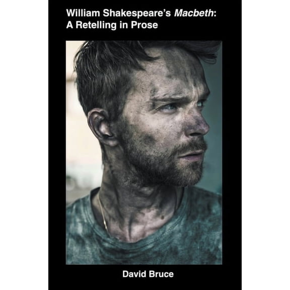 William Shakespeare's Macbeth: A Retelling in Prose, (Paperback)