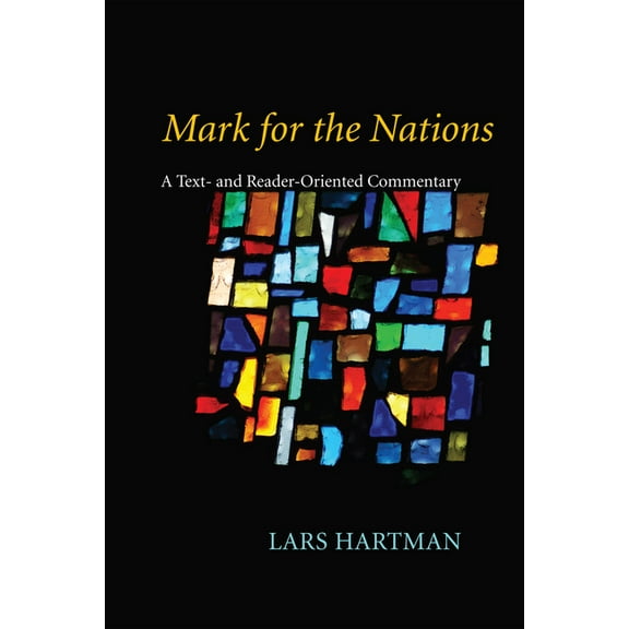 Mark for the Nations : A Text- And Reader-Oriented Commentary (Hardcover)