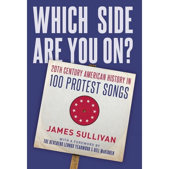 Which Side Are You On?: 20th Century American History in 100 Protest Songs, (Paperback)