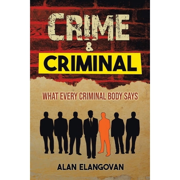Crime & Criminal : What Every Criminal Body Says