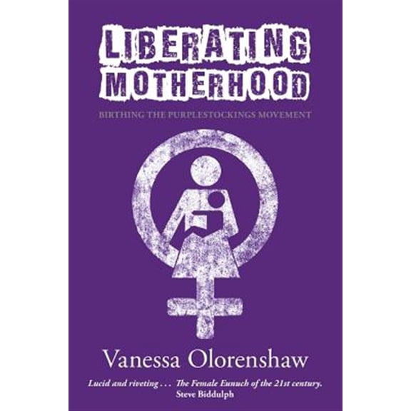 Pre-Owned Liberating Motherhood: Birthing the Purplestockings Movement Paperback