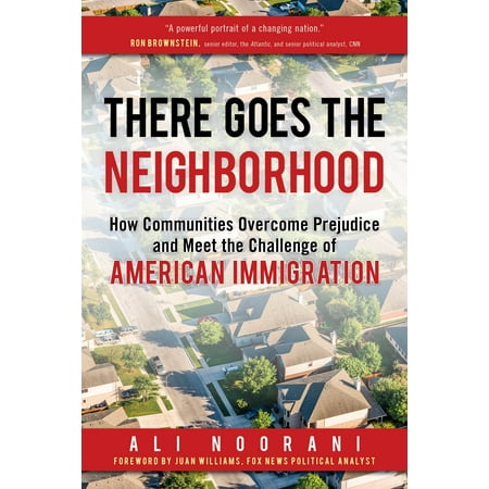There Goes the Neighborhood : How Communities Overcome Prejudice and Meet the Challenge of American