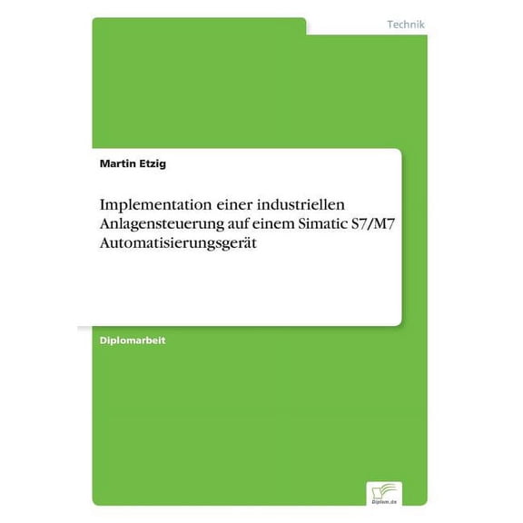 Implementation einer industriellen Anlagensteuerung auf einem Simatic S7/M7 Automatisierungsgerät, (Paperback)