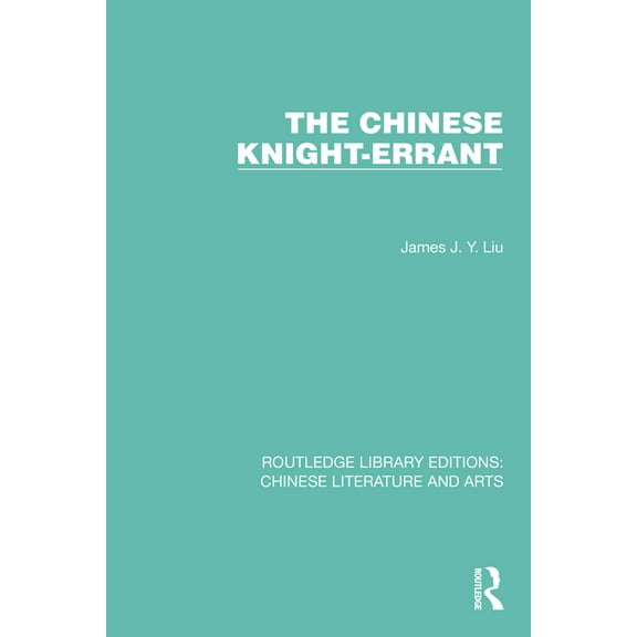 Routledge Library Editions: Chinese Lite The Chinese Knight-Errant, (Hardcover)