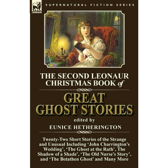 The Second Leonaur Christmas Book of Great Ghost Stories: Twenty-Two Short Stories of the Strange and Unusual Including , (Paperback)
