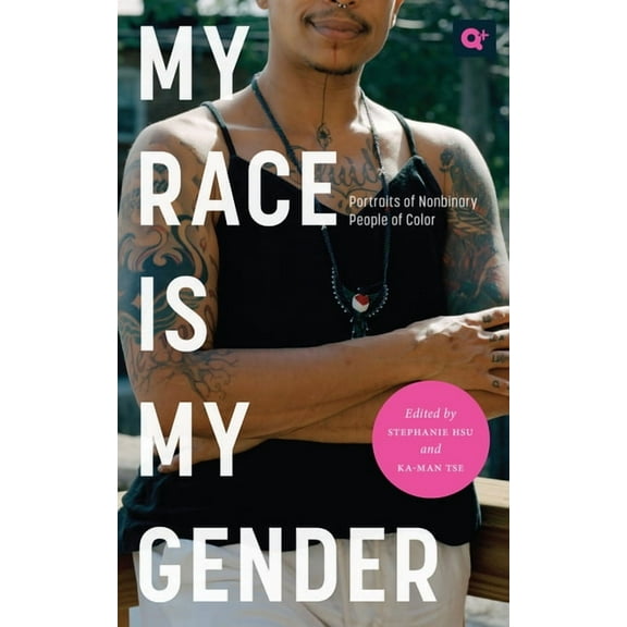 Q  Public My Race Is My Gender: Portraits of Nonbinary People of Color, (Paperback)