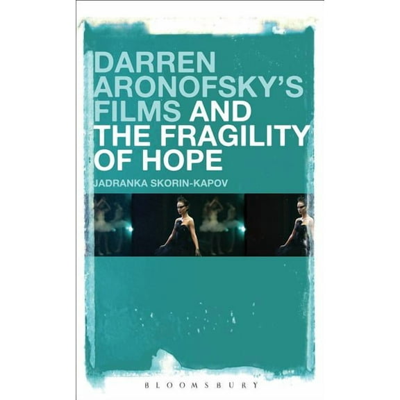 Darren Aronofsky's Films and the Fragility of Hope, (Paperback)