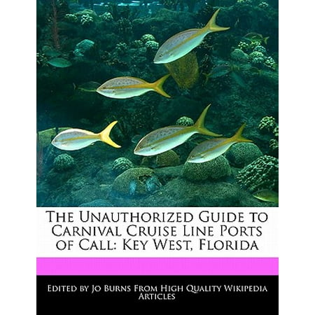 The Unauthorized Guide to Carnival Cruise Line Ports of Call : Key West,