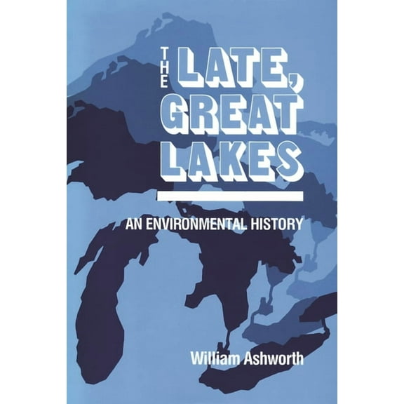 Great Lakes Books Late, Great Lakes: An Environmental History, (Paperback)