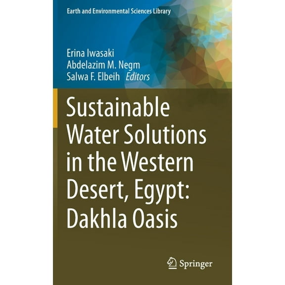 Earth and Environmental Sciences Library Sustainable Water Solutions in the Western Desert, Egypt: Dakhla Oasis, (Hardcover)
