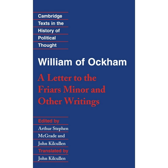 Cambridge Texts in the History of Politi William of Ockham: 'a Letter to the Friars Minor' and Other Writings, (Hardcover)