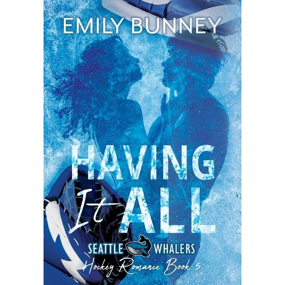 Seattle Whalers Hockey Romance Having it All, Book 5, (Hardcover)