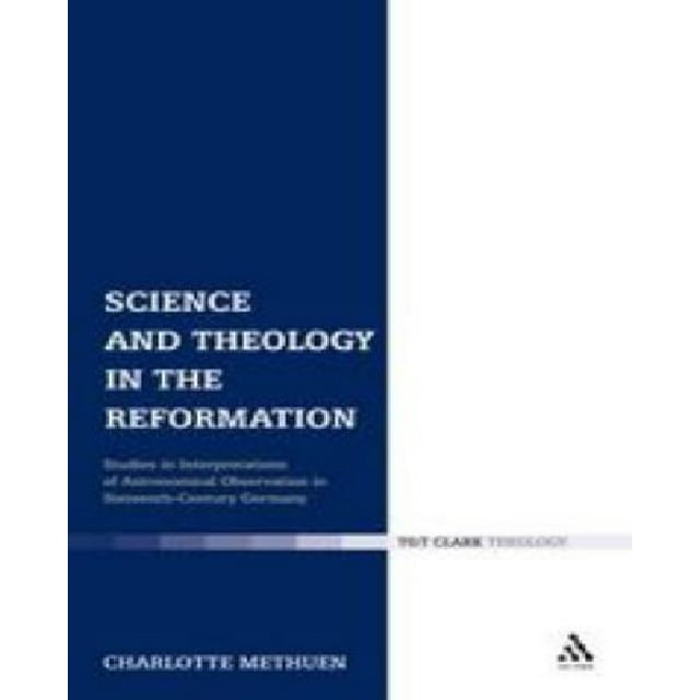 Science And Theology In The Reformation Interpretations Of Astronomical Observation In Sixteenth Ce