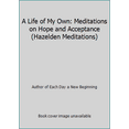 thumbnail image 1 of Pre-Owned A Life of My Own: Meditations on Hope and Acceptance (Hazelden Meditations) (Paperback) 0062552872 9780062552877, 1 of 1