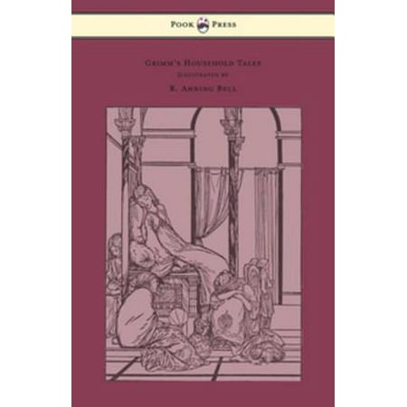 Grimm's Household Tales - Edited and Partly Translated Anew by Marian Edwardes - Illustrated by R. Anning Bell -