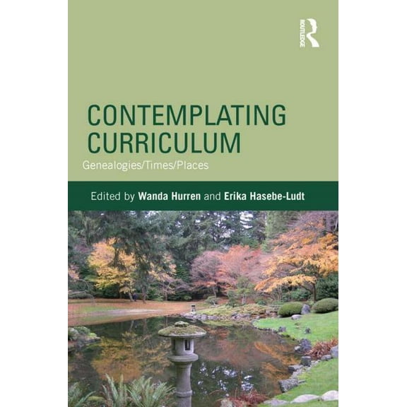 Studies in Curriculum Theory Contemplating Curriculum: Genealogies/Times/Places, (Paperback)