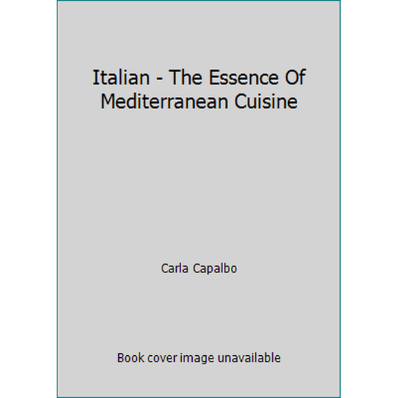Pre-Owned Italian - The Essence Of Mediterranean Cuisine (Paperback) 1844772829 9781844772827