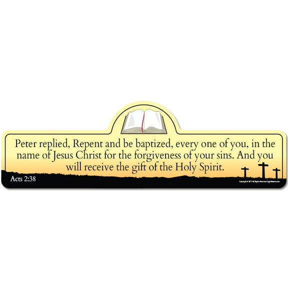 Acts 2:38 Bible Verse Sign | Peter replied Repent and be baptized every one of you in the name of Jesus Christ for the forgiveness of your sins. And you will receive the gift of the