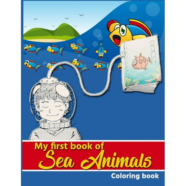 Download My First Book Of Sea Animals Coloring Book Sea Creatures Coloring Book For Kids My First Book Of Sea Animals Ocean Coloring Book Paperback Walmart Com Walmart Com