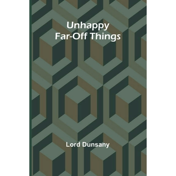 Unhappy Far-Off Things, (Paperback)