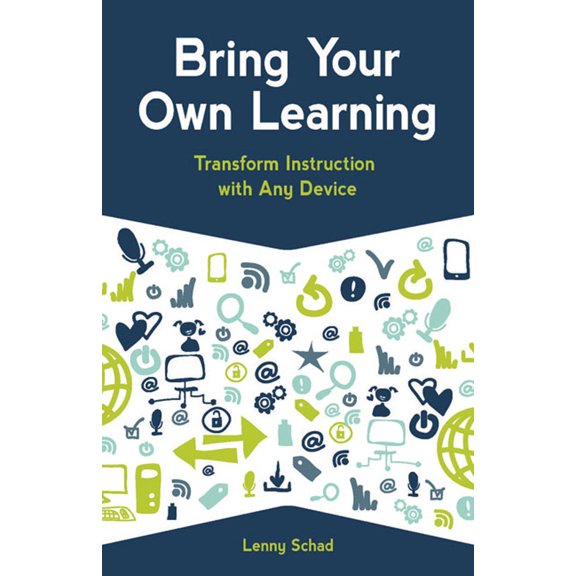 Pre-Owned Bring Your Own Learning: Transform Instruction with Any Device (Paperback) 1564843386 9781564843388